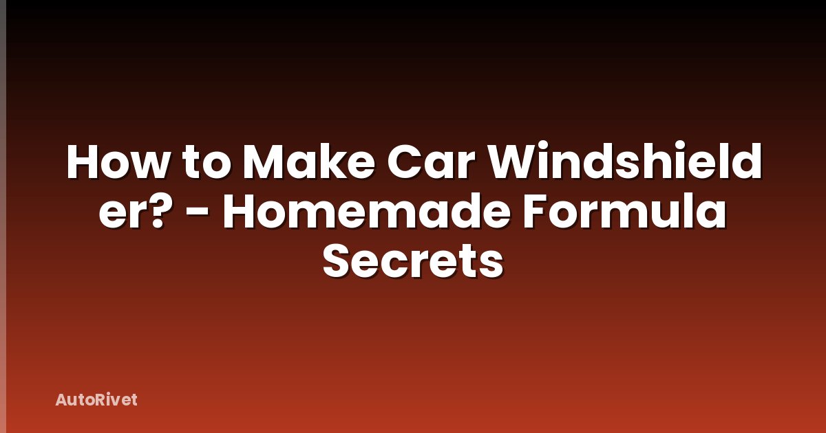 How to Make Car Windshield er? - Homemade Formula Secrets