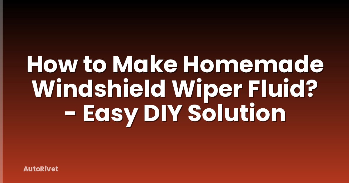 How to Make Homemade Windshield Wiper Fluid? - Easy DIY Solution