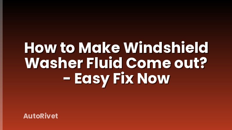 How to Make Windshield Washer Fluid Come out? - Easy Fix Now
