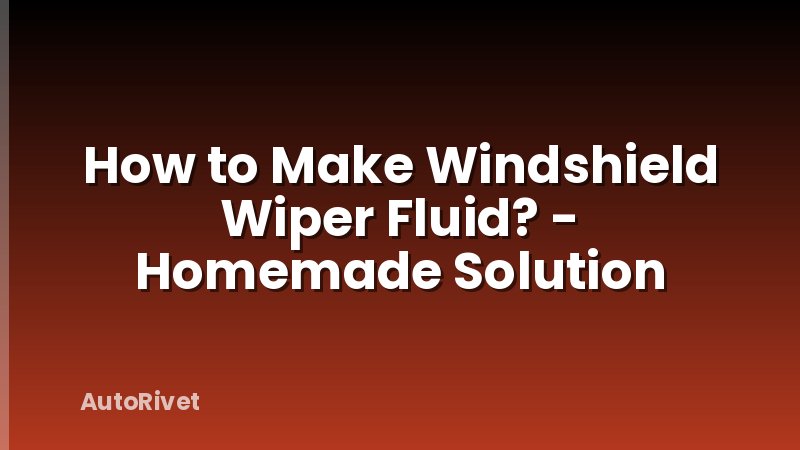 How to Make Windshield Wiper Fluid? - Homemade Solution