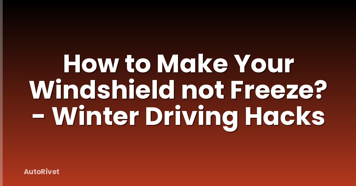 How to Make Your Windshield not Freeze? - Winter Driving Hacks