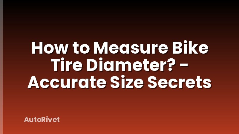 How to Measure Bike Tire Diameter? - Accurate Size Secrets
