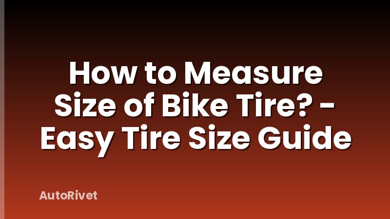 How to Measure Size of Bike Tire? - Easy Tire Size Guide
