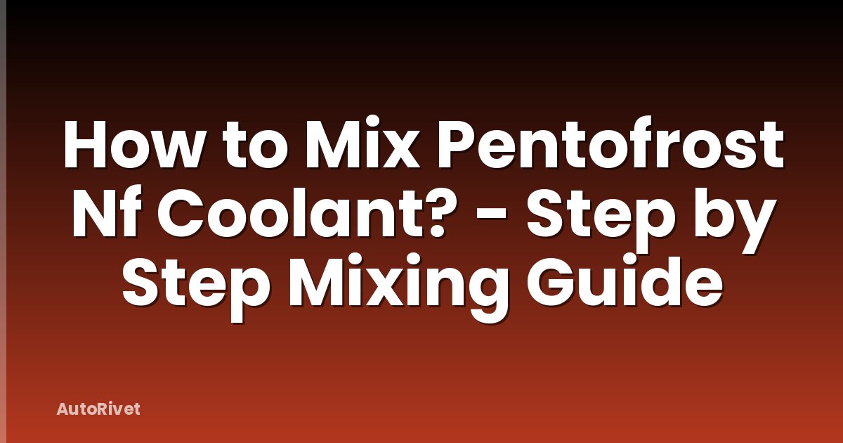 How to Mix Pentofrost Nf Coolant? - Step by Step Mixing Guide