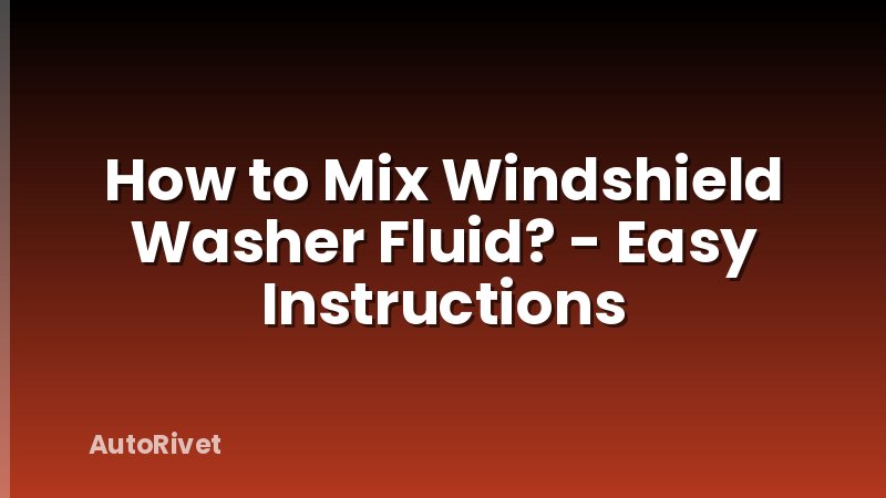 How to Mix Windshield Washer Fluid? - Easy Instructions