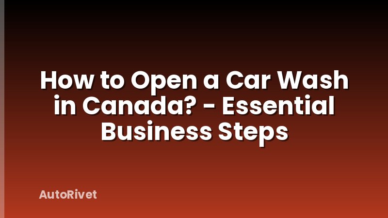 How to Open a Car Wash in Canada? - Essential Business Steps