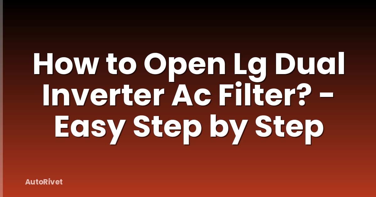 How to Open Lg Dual Inverter Ac Filter? - Easy Step by Step