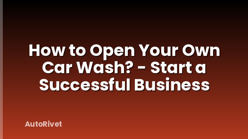 How to Open Your Own Car Wash? - Start a Successful Business