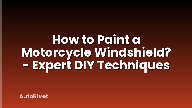 How to Paint a Motorcycle Windshield? - Expert DIY Techniques