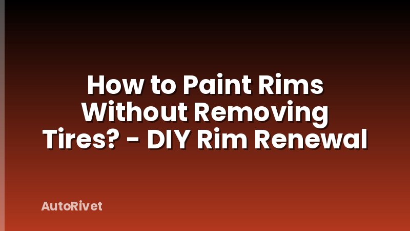How to Paint Rims Without Removing Tires? - DIY Rim Renewal