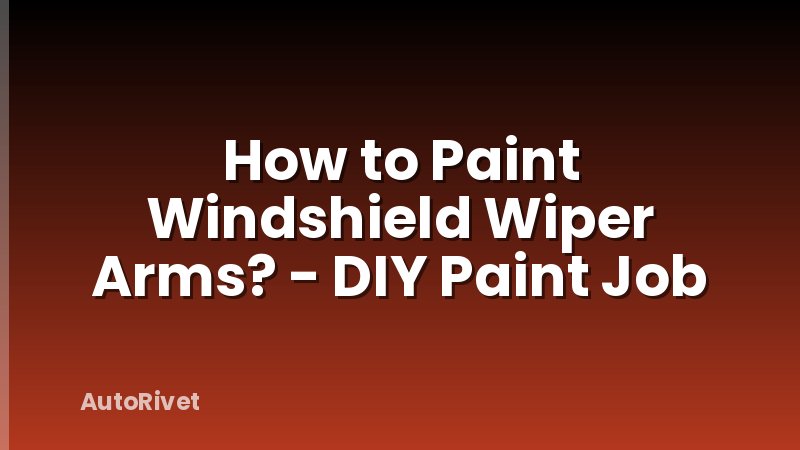 How to Paint Windshield Wiper Arms? - DIY Paint Job