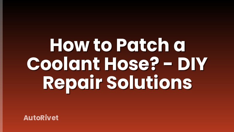 How to Patch a Coolant Hose? - DIY Repair Solutions