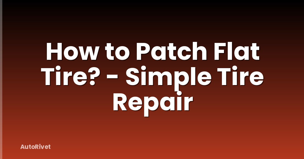 How to Patch Flat Tire? - Simple Tire Repair