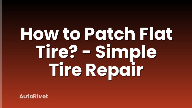 How to Patch Flat Tire? - Simple Tire Repair