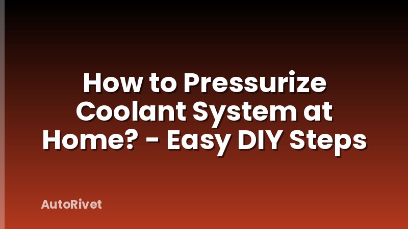 How to Pressurize Coolant System at Home? - Easy DIY Steps