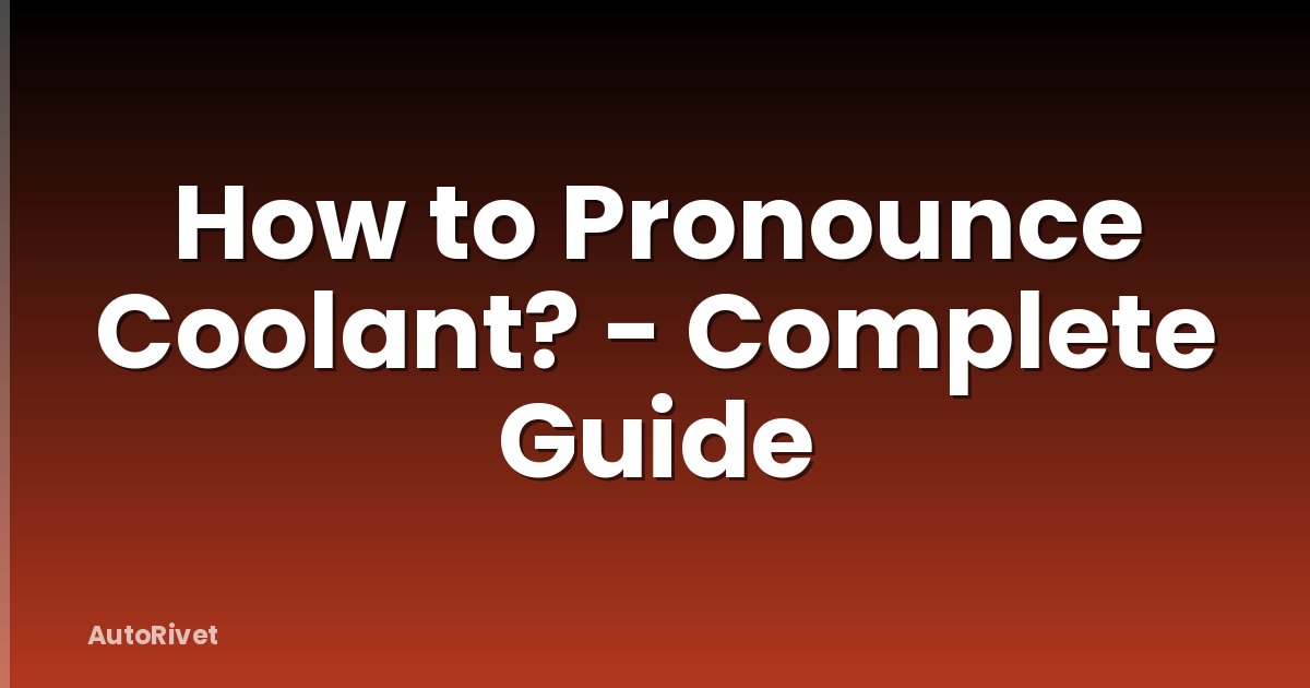 How to Pronounce Coolant? - Complete Guide
