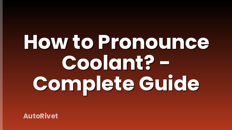 How to Pronounce Coolant? - Complete Guide
