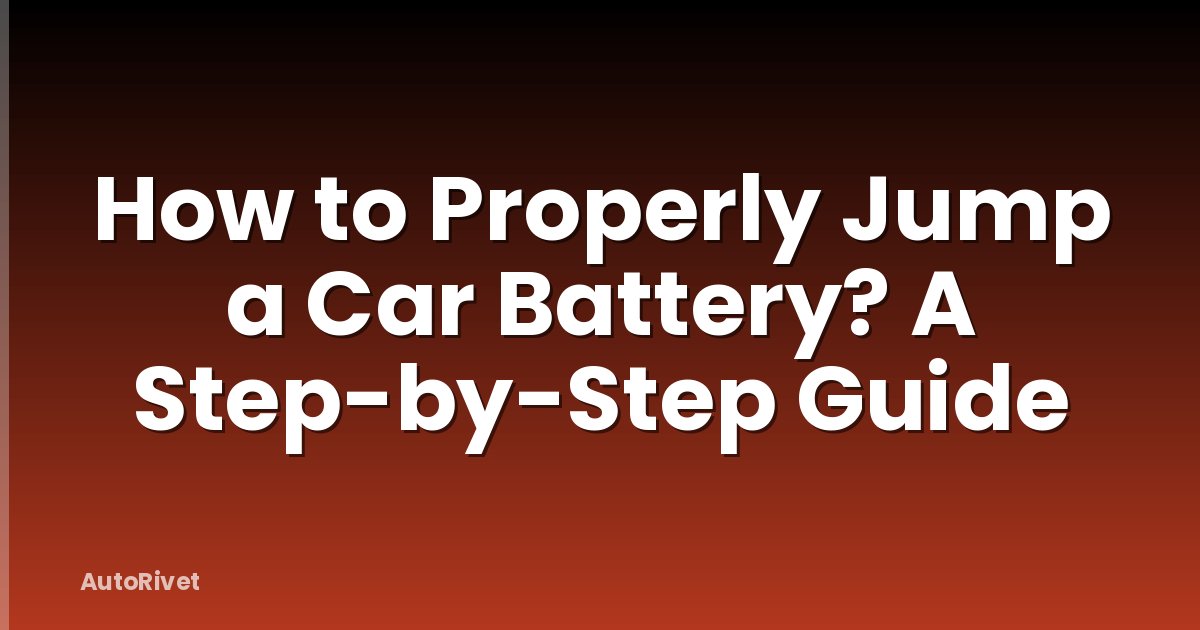 How to Properly Jump a Car Battery? A Step-by-Step Guide