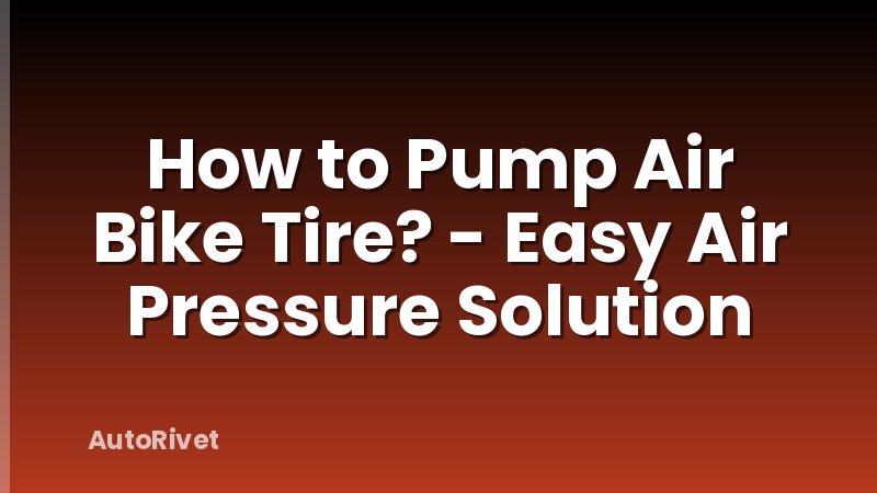 How to Pump Air Bike Tire? - Easy Air Pressure Solution