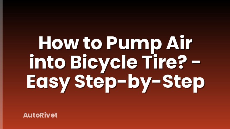How to Pump Air into Bicycle Tire? - Easy Step-by-Step