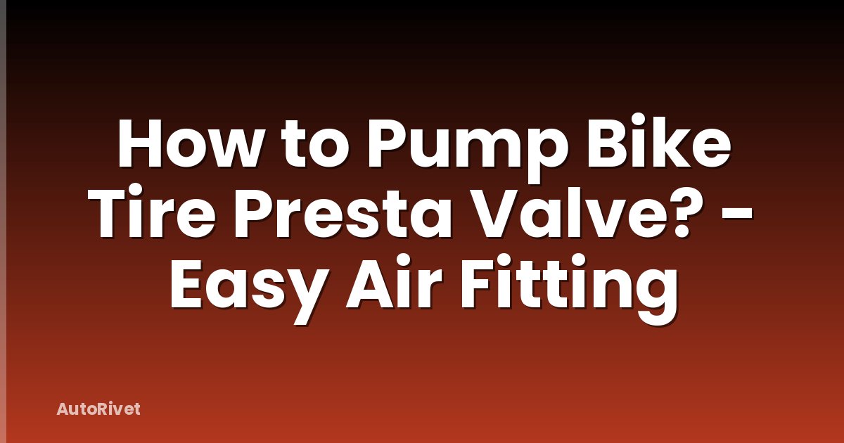 How to Pump Bike Tire Presta Valve? - Easy Air Fitting