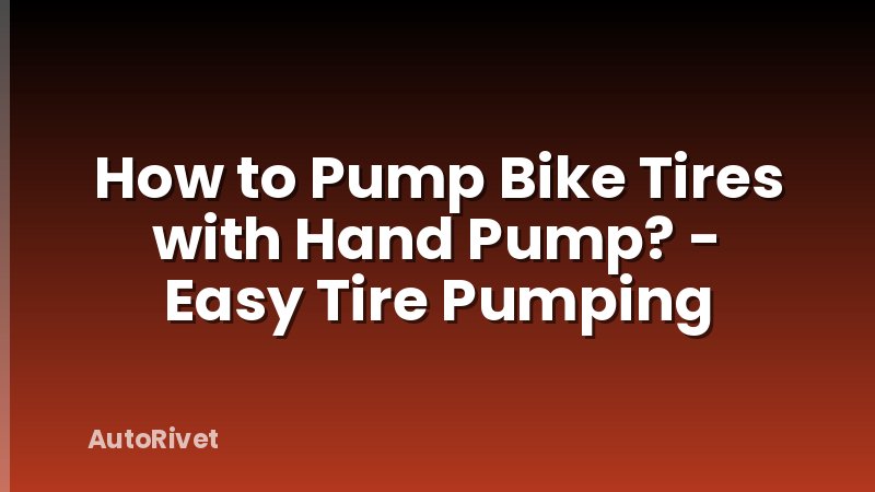 How to Pump Bike Tires with Hand Pump? - Easy Tire Pumping