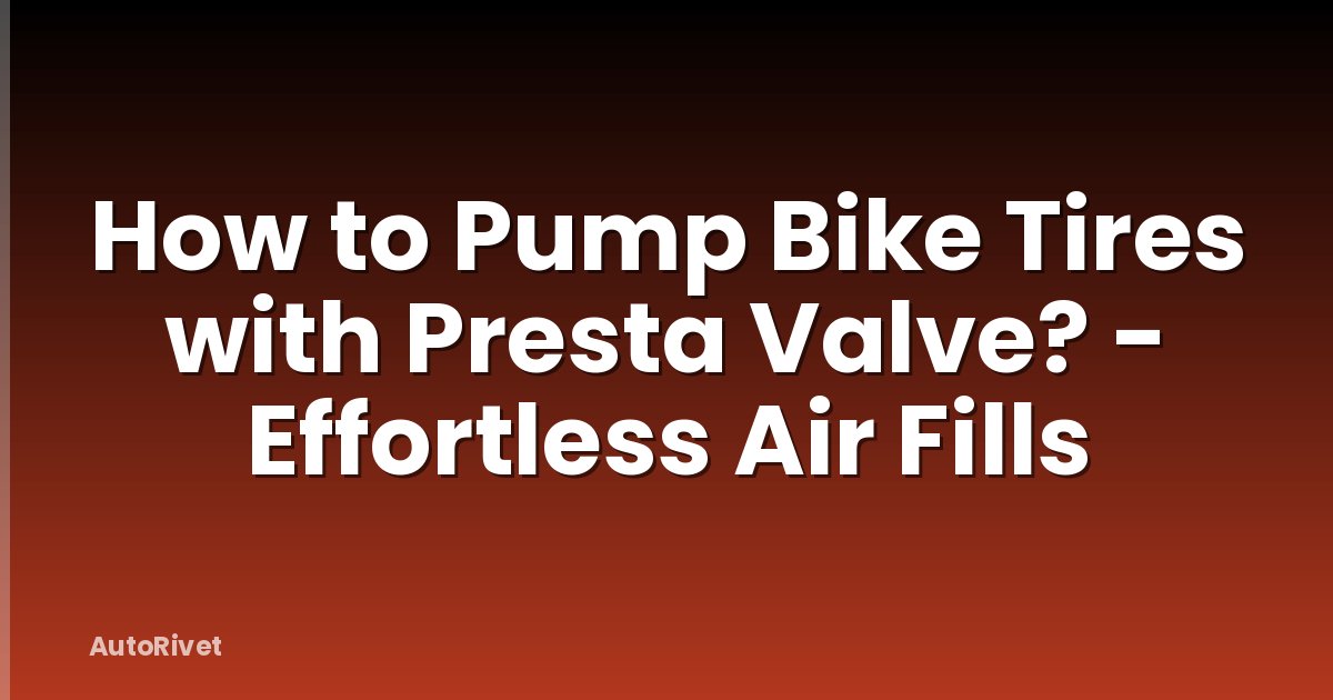 How to Pump Bike Tires with Presta Valve? - Effortless Air Fills