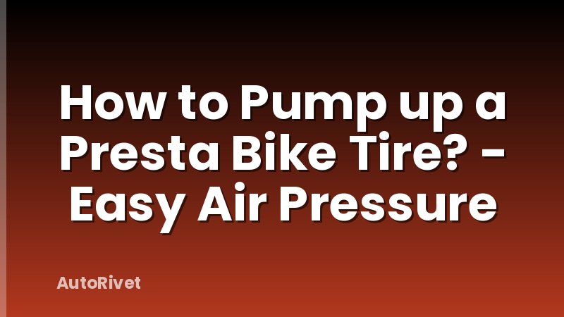 How to Pump up a Presta Bike Tire? - Easy Air Pressure
