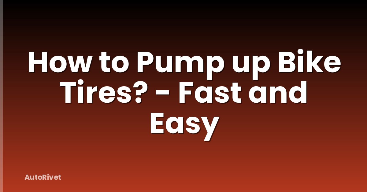 How to Pump up Bike Tires? - Fast and Easy