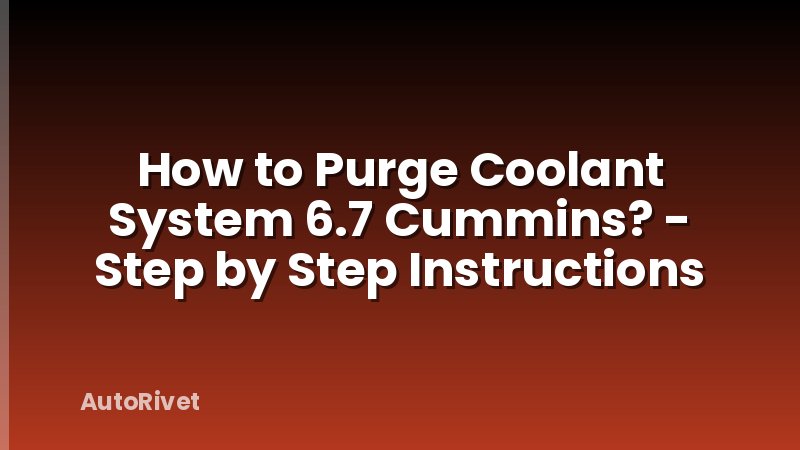 How to Purge Coolant System 6.7 Cummins? - Step by Step Instructions
