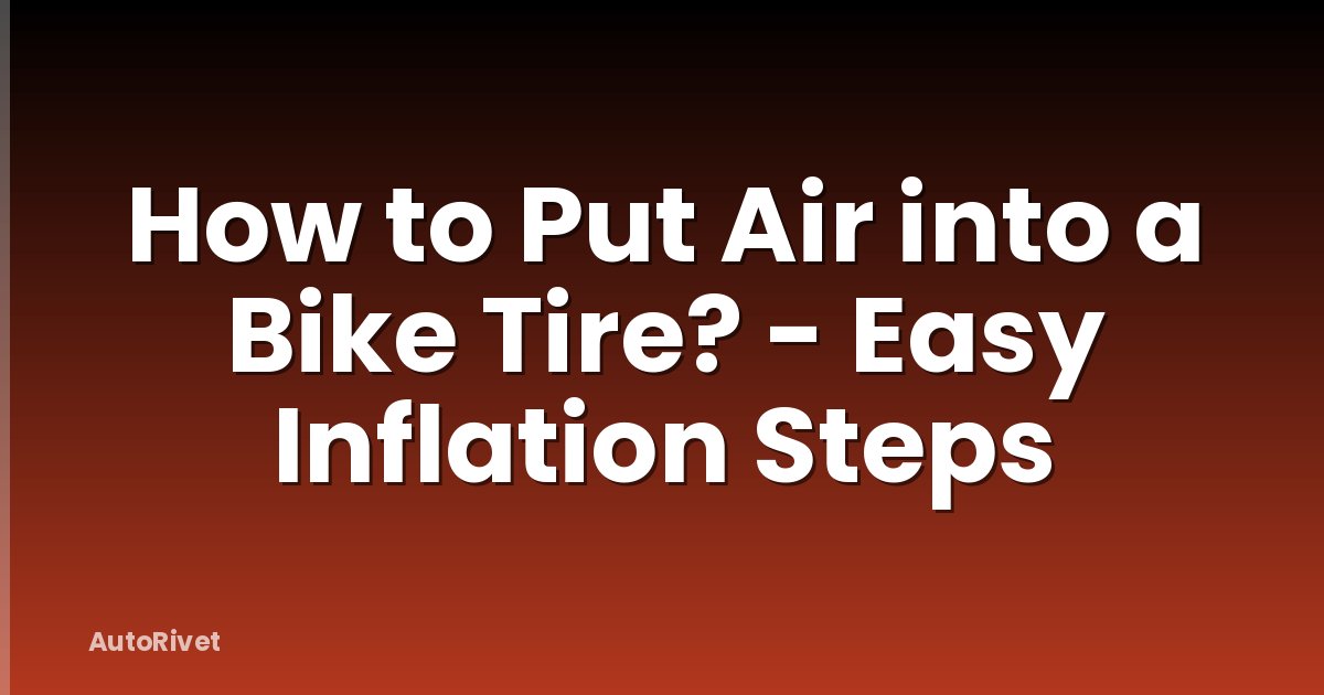 How to Put Air into a Bike Tire? - Easy Inflation Steps