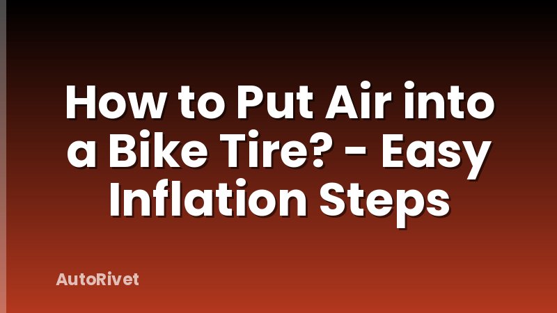 How to Put Air into a Bike Tire? - Easy Inflation Steps