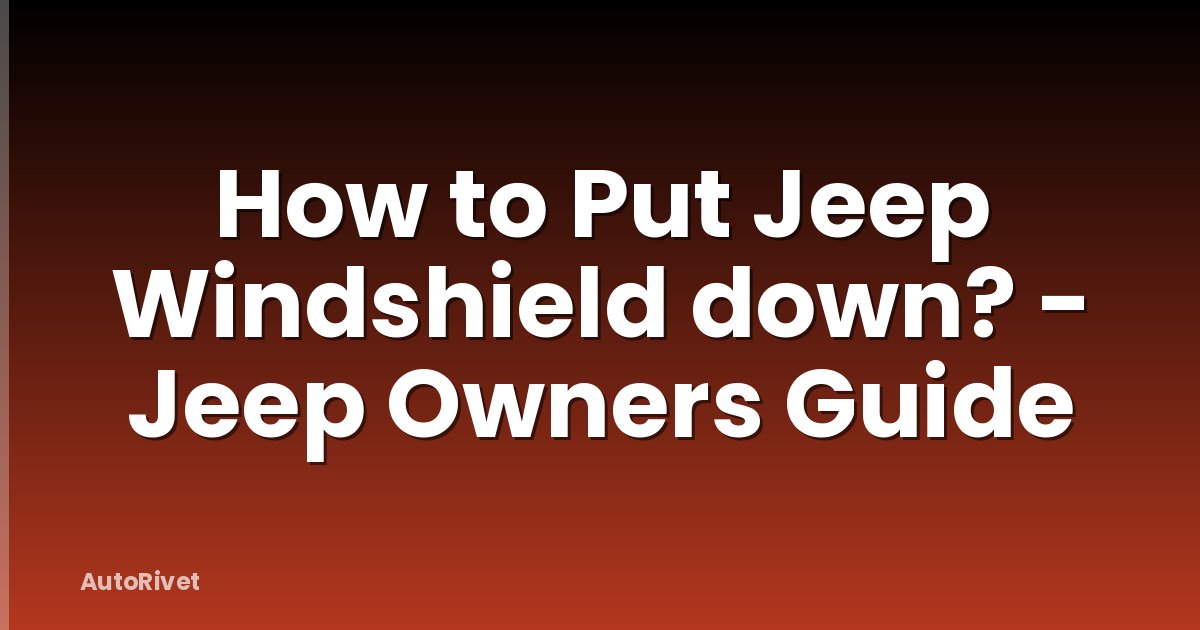 How to Put Jeep Windshield down? - Jeep Owners Guide