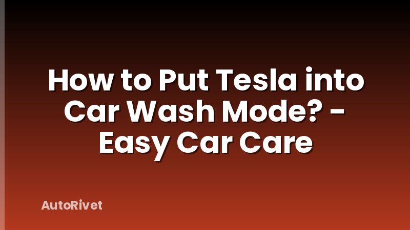 How to Put Tesla into Car Wash Mode? - Easy Car Care