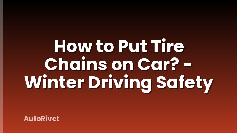 How to Put Tire Chains on Car? - Winter Driving Safety