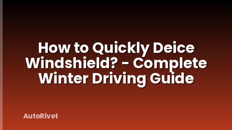 How to Quickly Deice Windshield? - Complete Winter Driving Guide