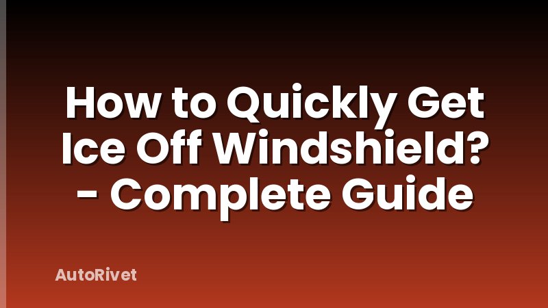 How to Quickly Get Ice Off Windshield? - Complete Guide