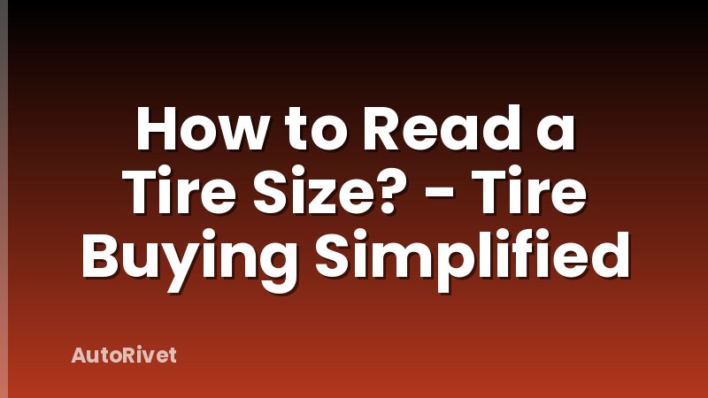 How to Read a Tire Size? - Tire Buying Simplified