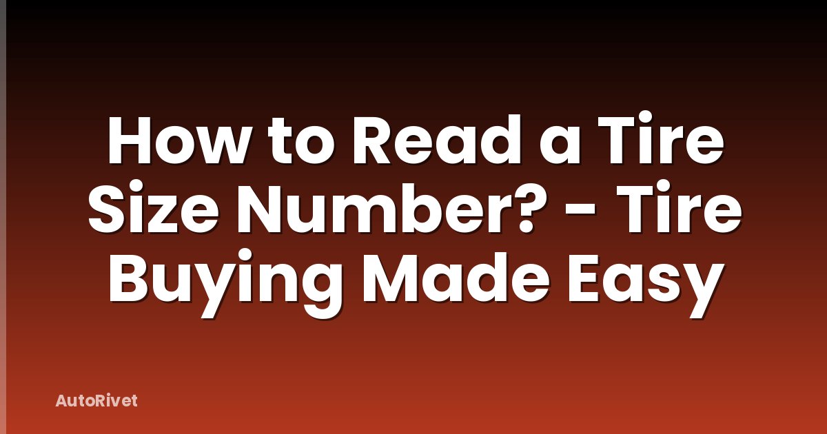 How to Read a Tire Size Number? - Tire Buying Made Easy