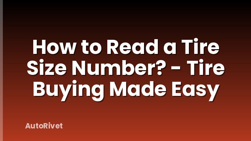 How to Read a Tire Size Number? - Tire Buying Made Easy