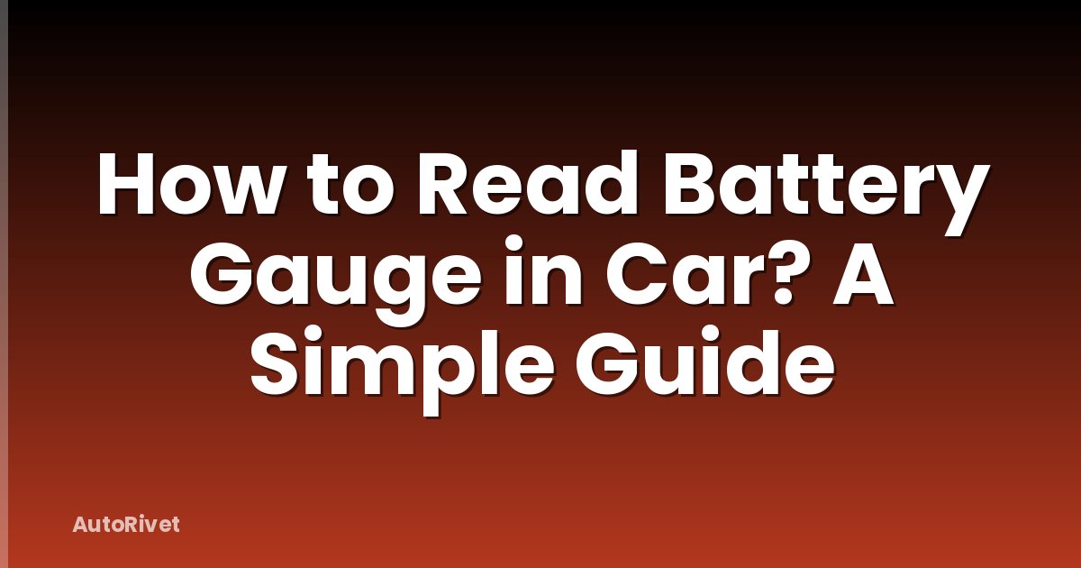 How to Read Battery Gauge in Car? A Simple Guide