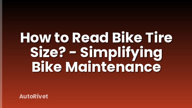 How to Read Bike Tire Size? - Simplifying Bike Maintenance