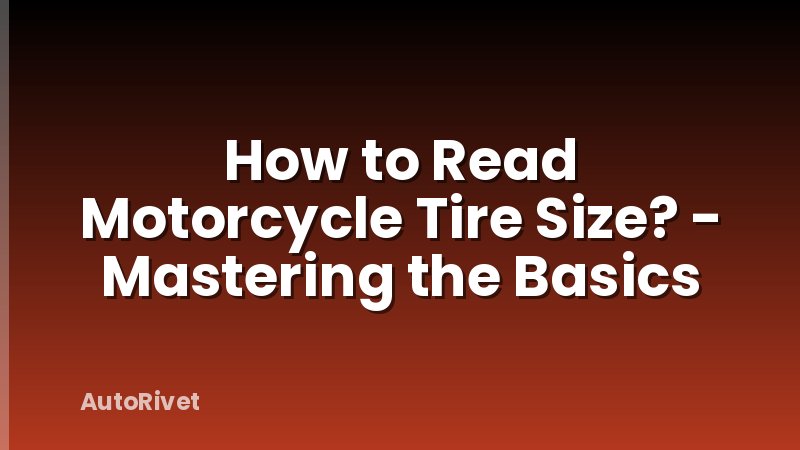 How to Read Motorcycle Tire Size? - Mastering the Basics