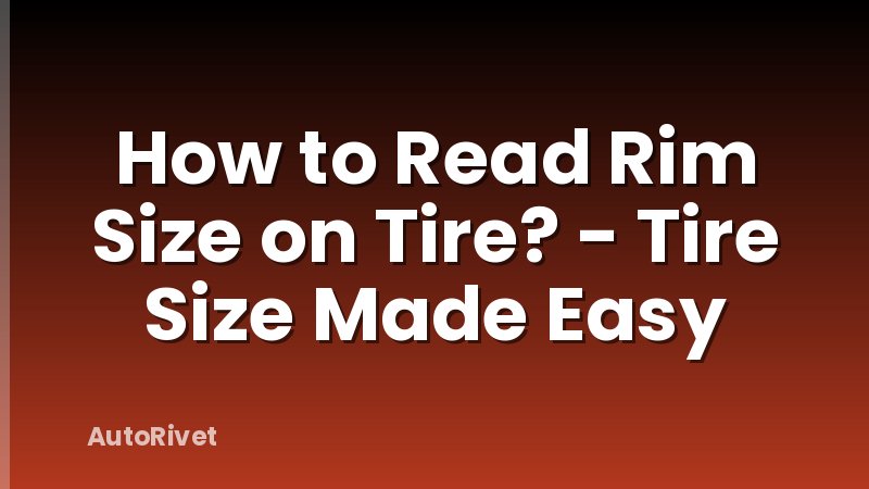 How to Read Rim Size on Tire? - Tire Size Made Easy