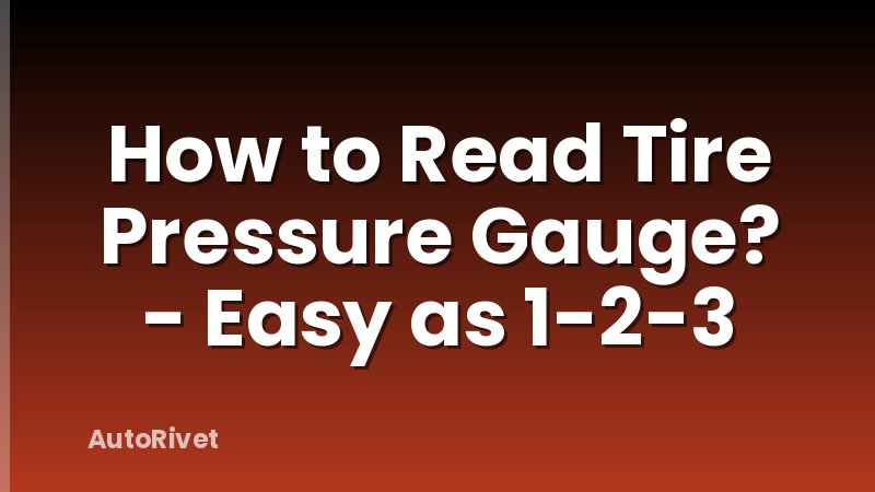 How to Read Tire Pressure Gauge? - Easy as 1-2-3