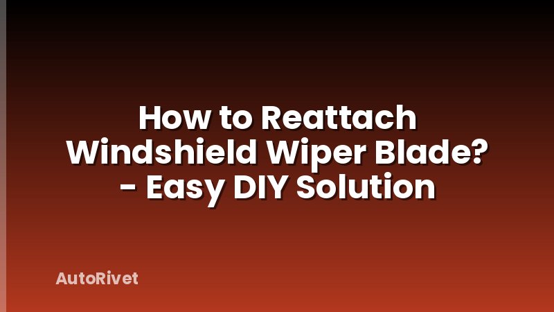 How to Reattach Windshield Wiper Blade? - Easy DIY Solution