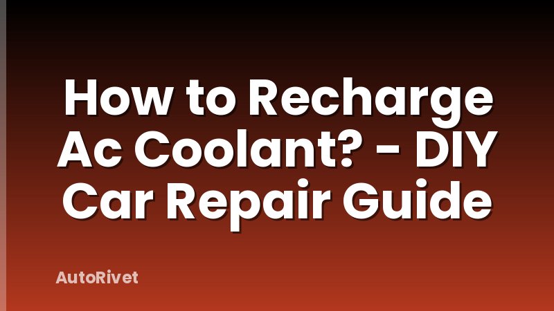 How to Recharge Ac Coolant? - DIY Car Repair Guide