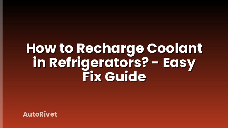 How to Recharge Coolant in Refrigerators? - Easy Fix Guide