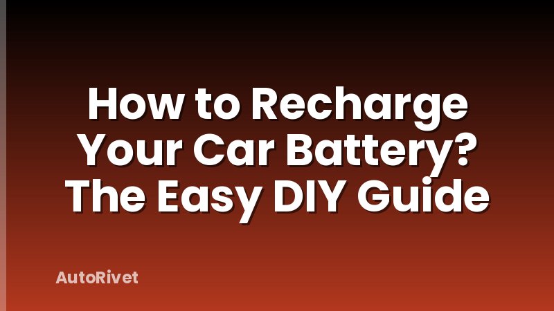 How to Recharge Your Car Battery? The Easy DIY Guide