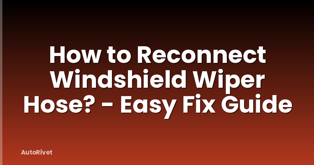 How to Reconnect Windshield Wiper Hose? - Easy Fix Guide